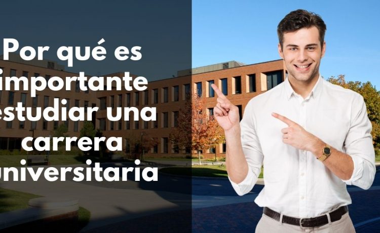 Por qué es importante estudiar una carrera universitaria