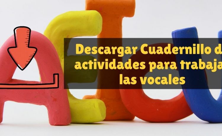 Descargar Cuadernillo de actividades para trabajar las vocales en PDF listo para imprimir