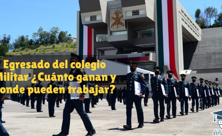 Egresado del colegio Militar ¿Cuánto ganan y donde pueden trabajar?