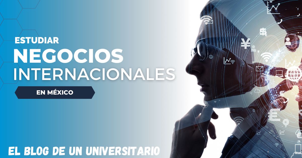5 mejores universidades para estudiar negocios internacionales en México