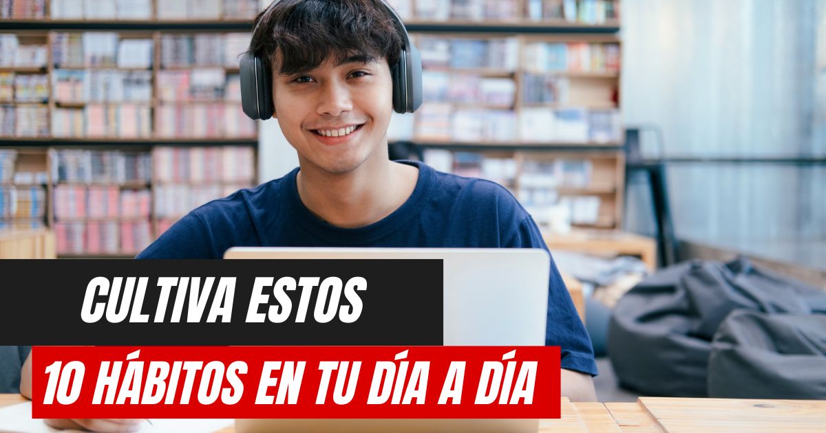 10 Hábitos de los Estudiantes Universitarios Que Deben Cultivar