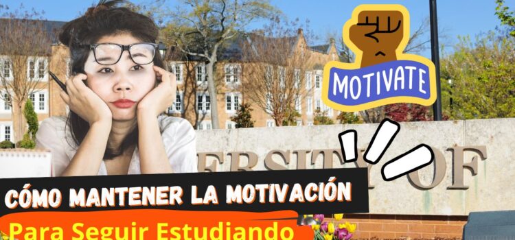 Cómo Mantener la Motivación Para Seguir Estudiando Durante el Semestre