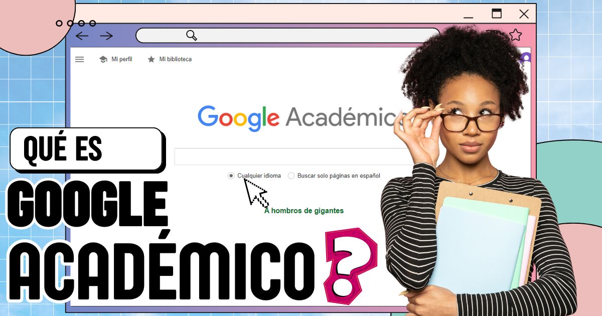 Qué es Google Académico y cómo puede ayudar a los estudiantes